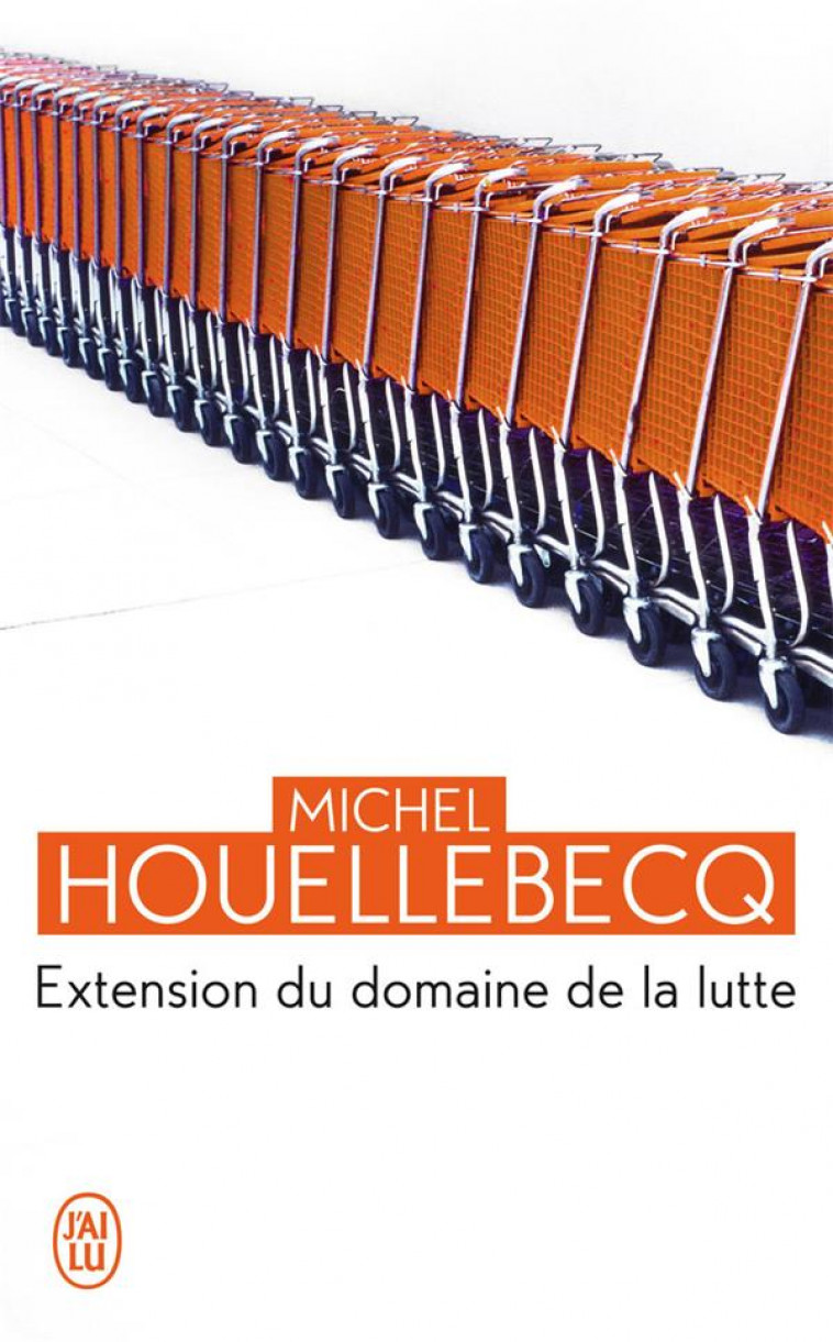 EXTENSION DU DOMAINE DE LA LUTTE (NC) - HOUELLEBECQ MICHEL - J'AI LU