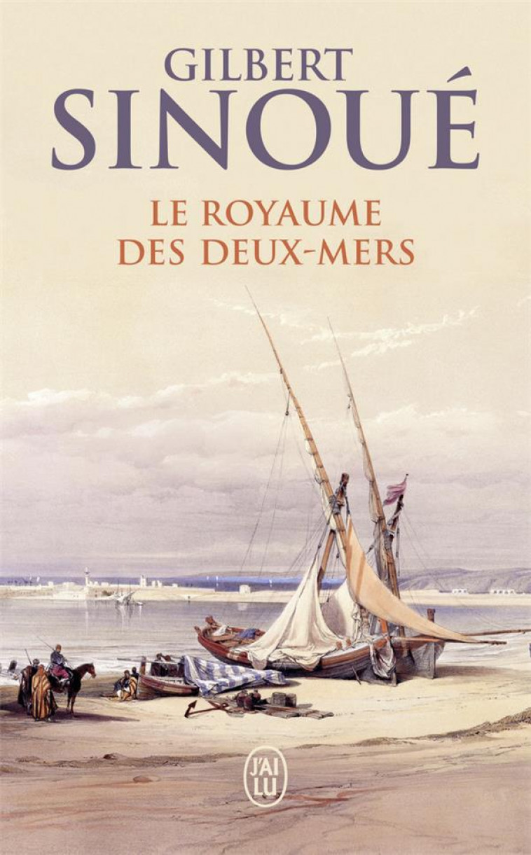 LE ROYAUME DES DEUX-MERS - SINOUE GILBERT - J'AI LU
