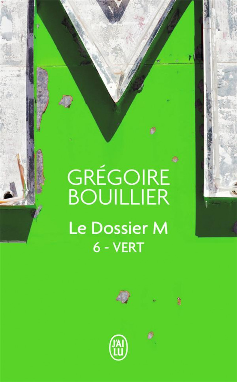LE DOSSIER M - LIVRE 6 - VERT - BOUILLIER GREGOIRE - J'AI LU