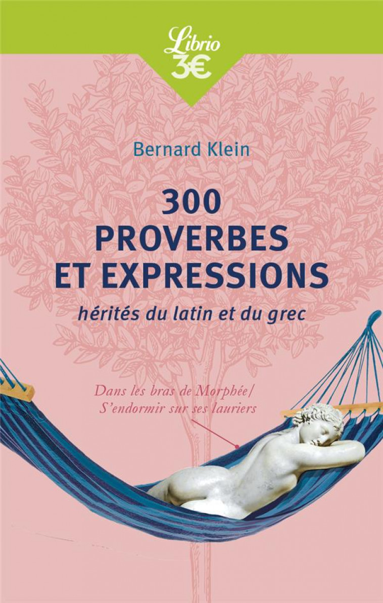 300 PROVERBES ET EXPRESSIONS HERITES DU LATIN ET DU GREC (NE) - KLEIN BERNARD - J'AI LU