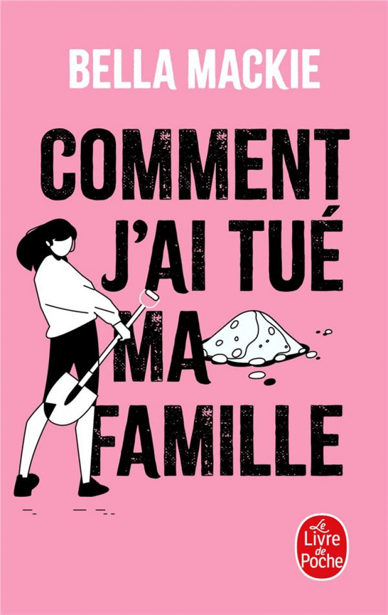 COMMENT J-AI TUE MA FAMILLE - MACKIE BELLA - LGF/Livre de Poche