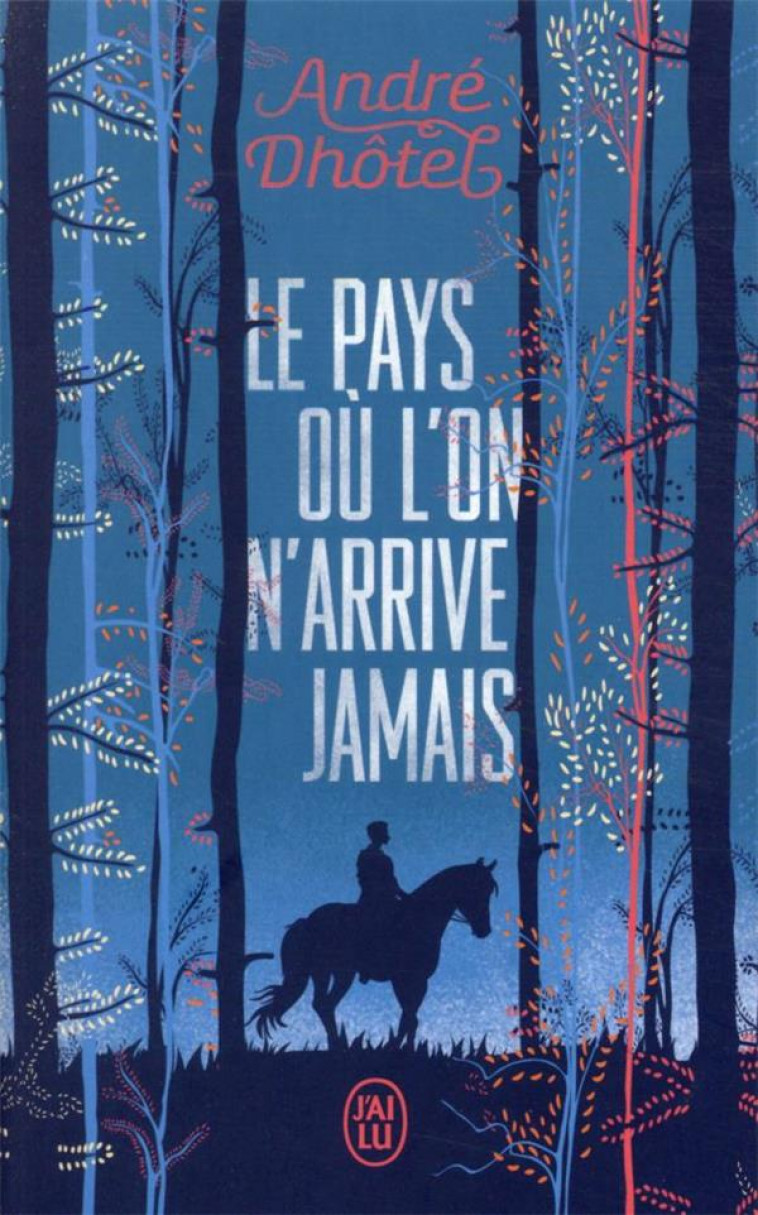 LE PAYS OU L-ON N-ARRIVE JAMAIS - DHOTEL ANDRE - J'AI LU