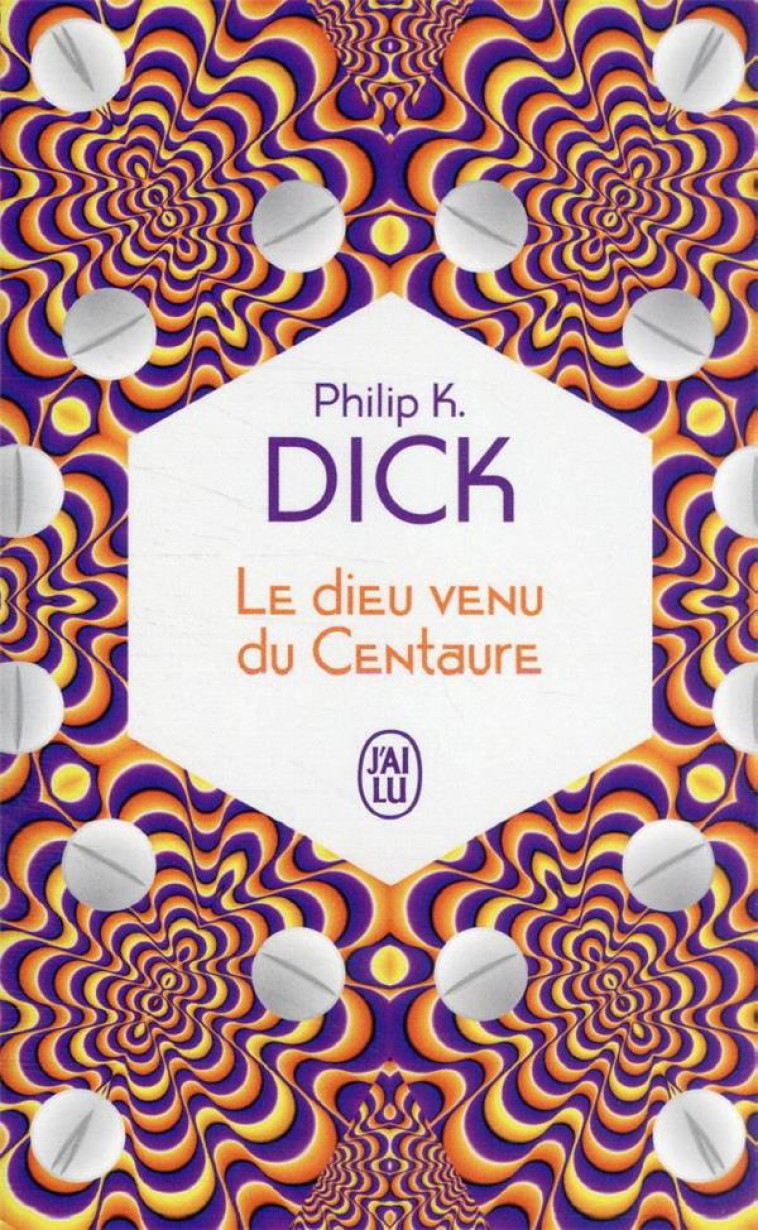 LE DIEU VENU DU CENTAURE - DICK PHILIP K. - J'AI LU