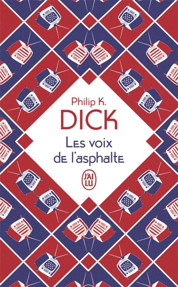 LES VOIX DE L-ASPHALTE - DICK PHILIP K. - J'AI LU