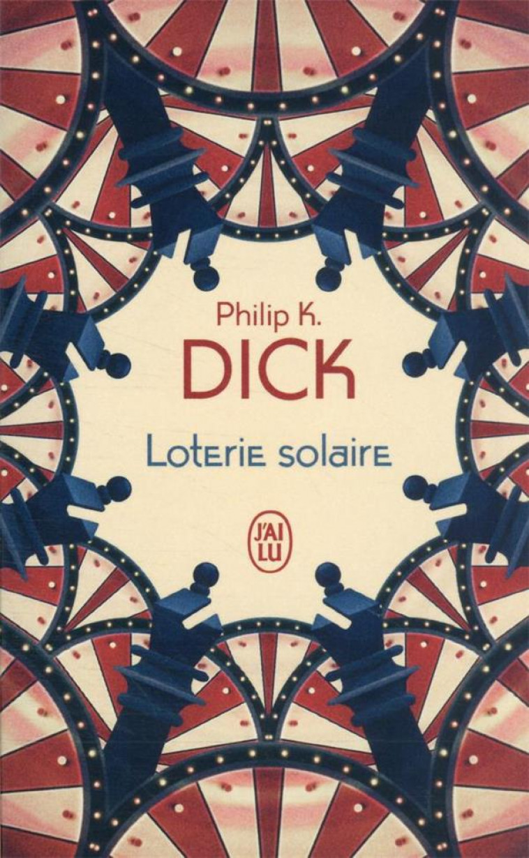 LOTERIE SOLAIRE - DICK PHILIP K. - J'AI LU