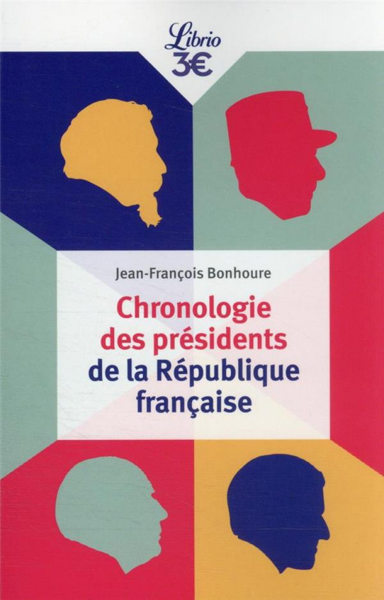 CHRONOLOGIE DES PRESIDENTS DE LA REPUBLIQUE FRANCAISE - BONHOURE J-F. - J'AI LU