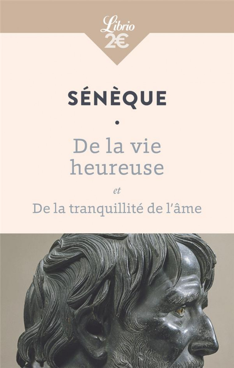 DE LA VIE HEUREUSE - DE LA TRANQUILLITE DE L-AME - SENEQUE/VAN HEEMS - J'AI LU