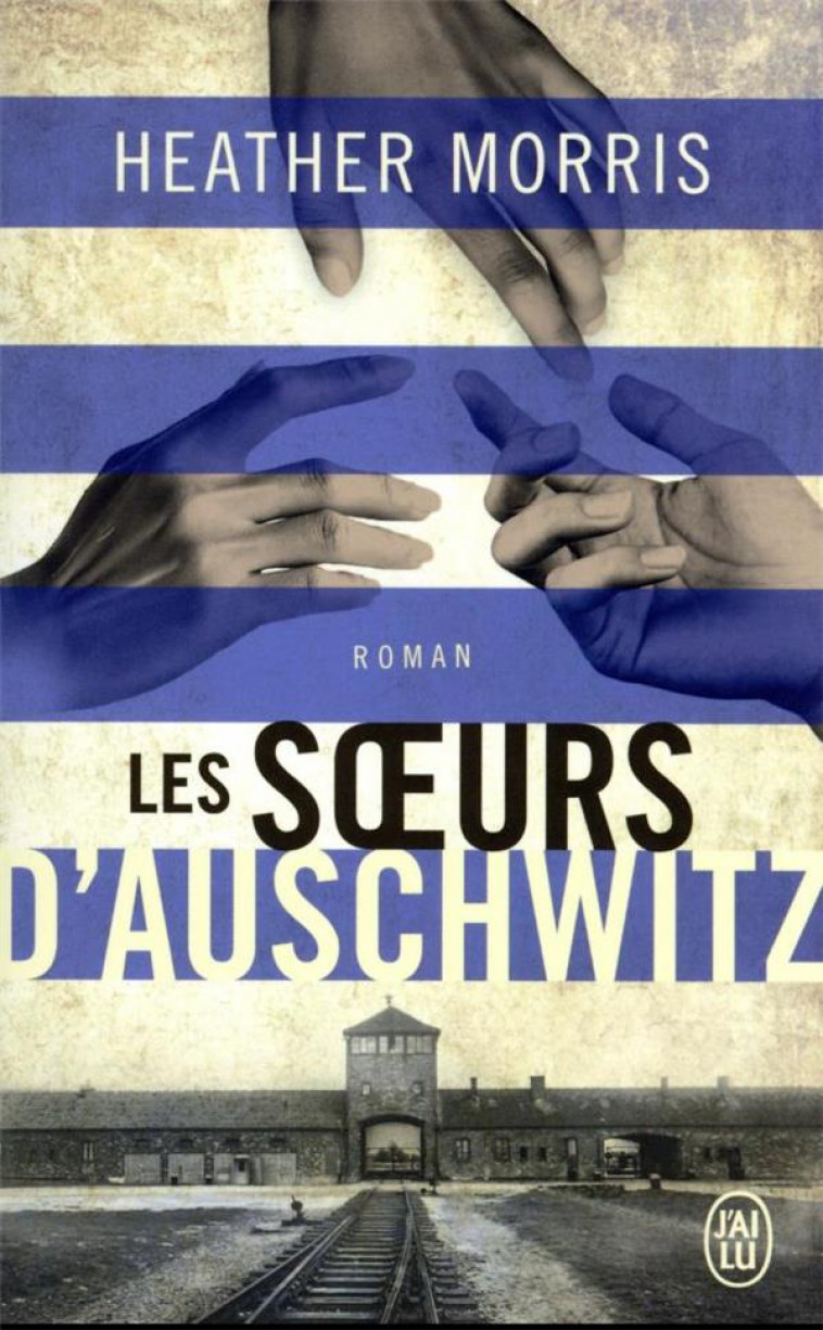 LES SOEURS D-AUSCHWITZ - MORRIS HEATHER - J'AI LU