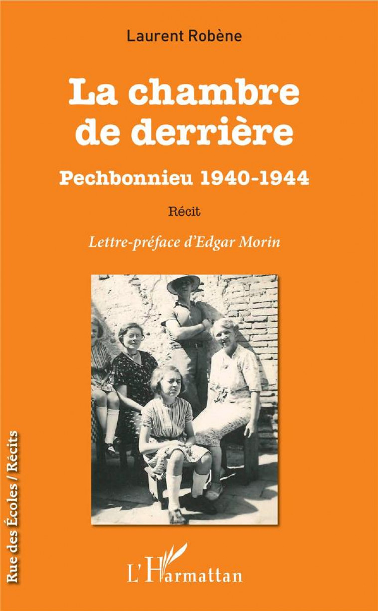 LA CHAMBRE DE DERRIERE PECHBONNIEU 1940-1944 RECIT - ROBENE LAURENT - L'HARMATTAN