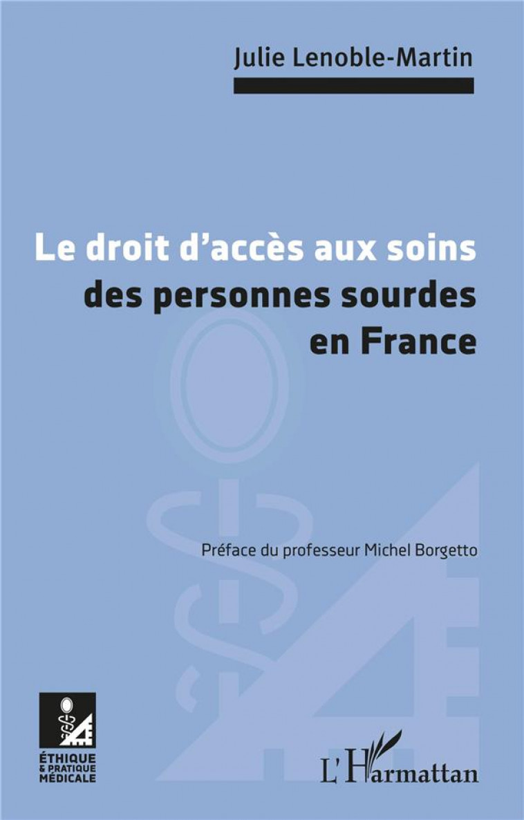 LE DROIT D-ACCES AUX SOINS DES PERSONNES SOURDES EN FRANCE - LENOBLE-MARTIN JULIE - L-HARMATTAN