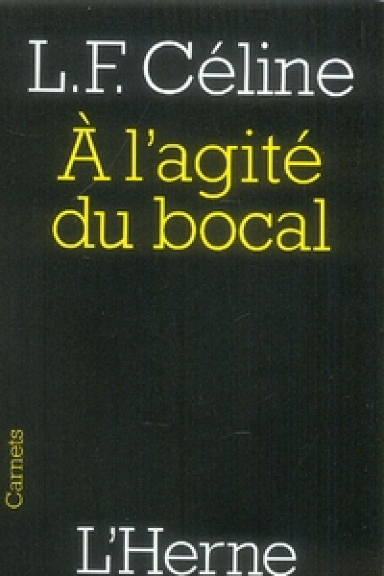 A L-AGITE DU BOCAL - CELINE LOUIS-FERDINA - L'HERNE