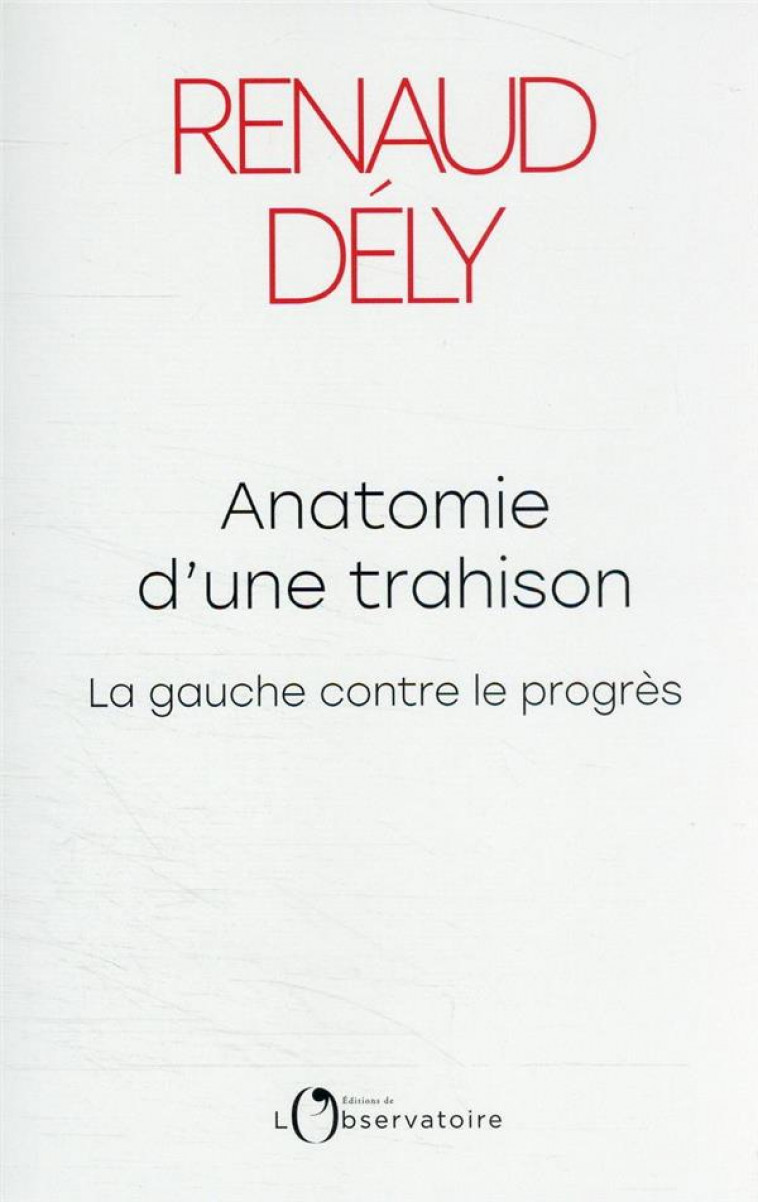 ANATOMIE D UNE TRAHISON - DELY RENAUD - L'OBSERVATOIRE