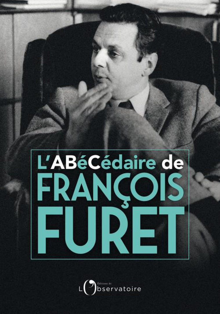 L-ABECEDAIRE DE FRANCOIS FURET - FURET DEBORAH - L'OBSERVATOIRE