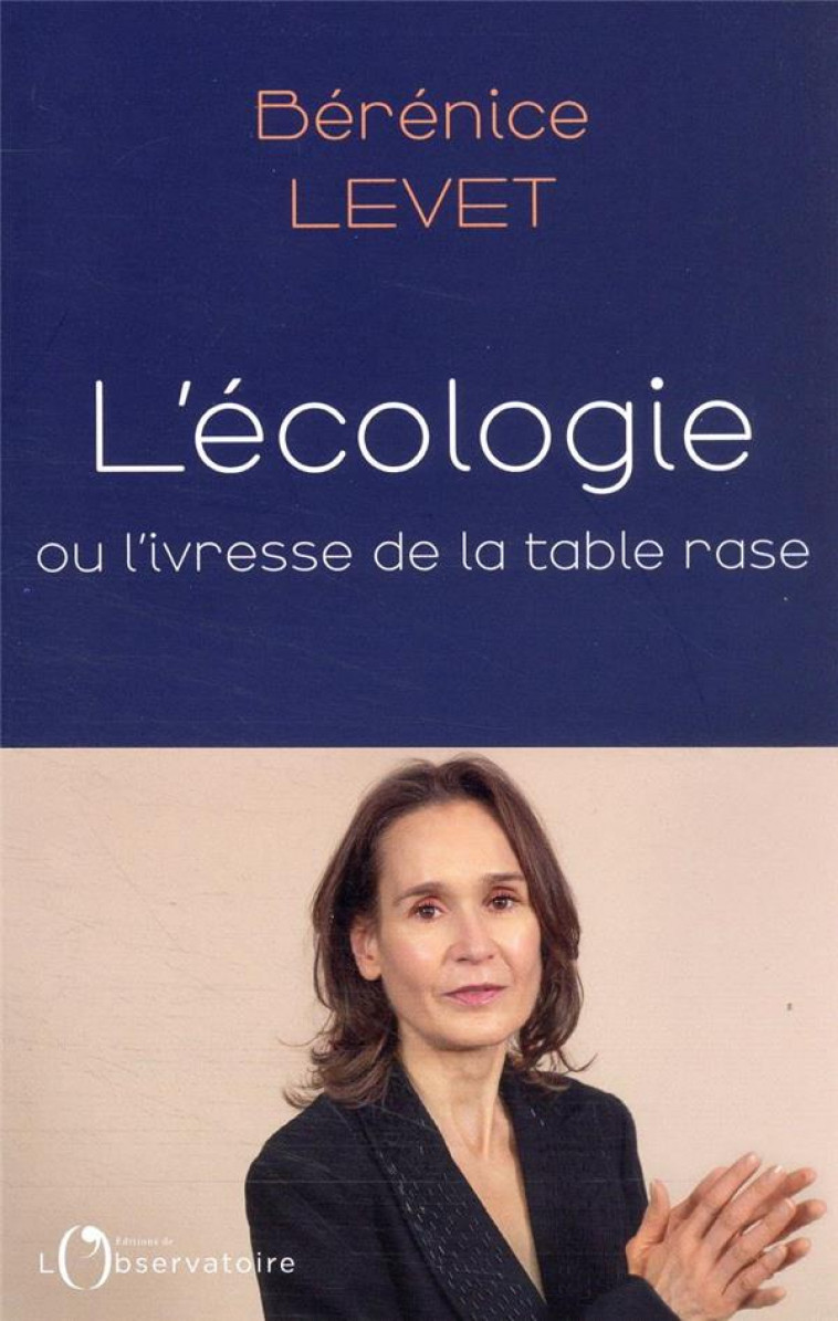ECOLOGIE, L-IVRESSE DE LA TABLE RASE - LEVET BERENICE - L'OBSERVATOIRE
