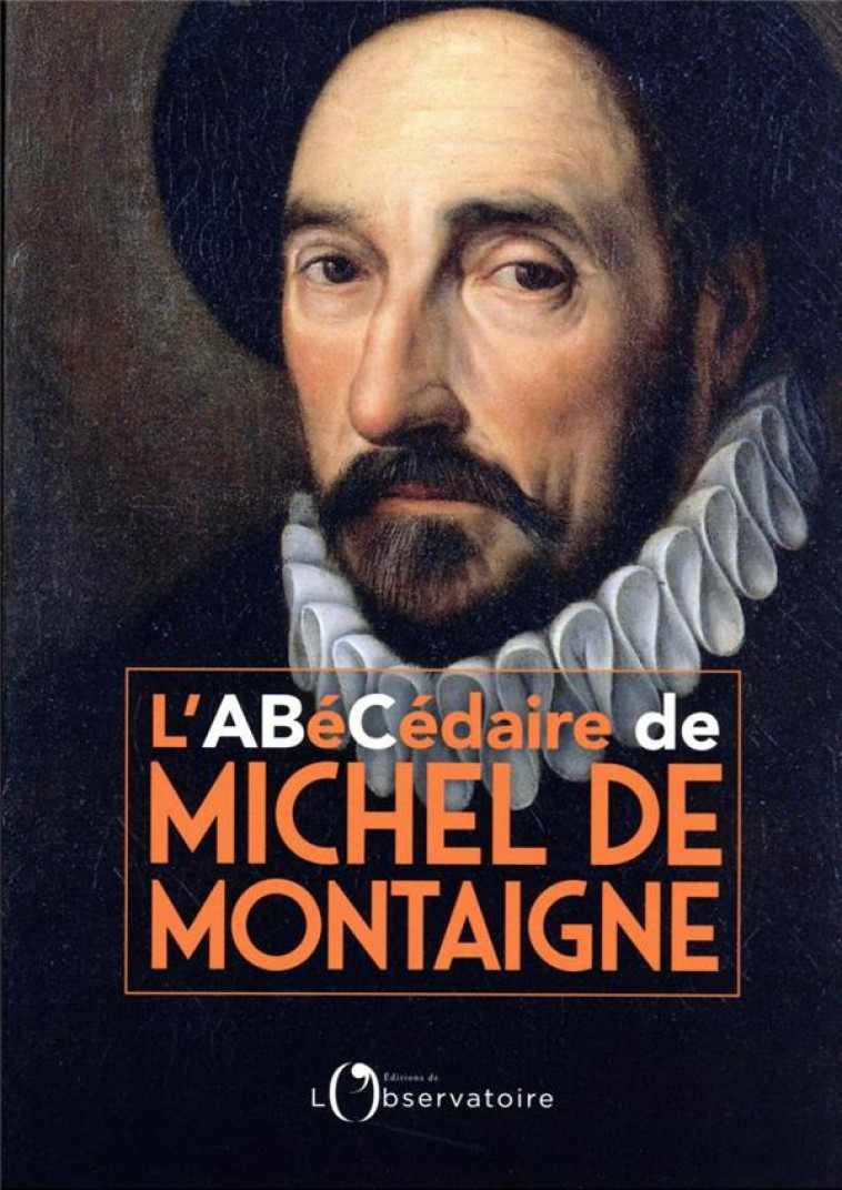 L-ABECEDAIRE DE MICHE DE MONTAIGNE - MAGNIEN MICHEL - L'OBSERVATOIRE