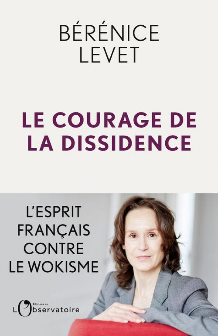 LE COURAGE DE LA DISSIDENCE - LEVET BERENICE - L'OBSERVATOIRE
