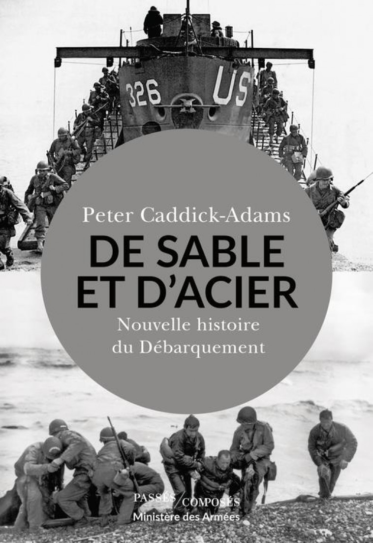 DE SABLE ET D-ACIER - NOUVELLE HISTOIRE DU DEBARQUEMENT - CADDICK-ADAMS PETER - PASSES COMPOSES