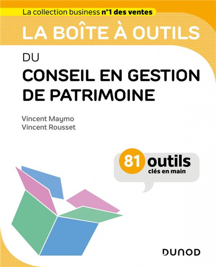 LA BOITE A OUTILS DU CONSEIL EN GESTION DE PATRIMOINE - 81 OUTILS CLES EN MAIN - MAYMO/ROUSSET - DUNOD