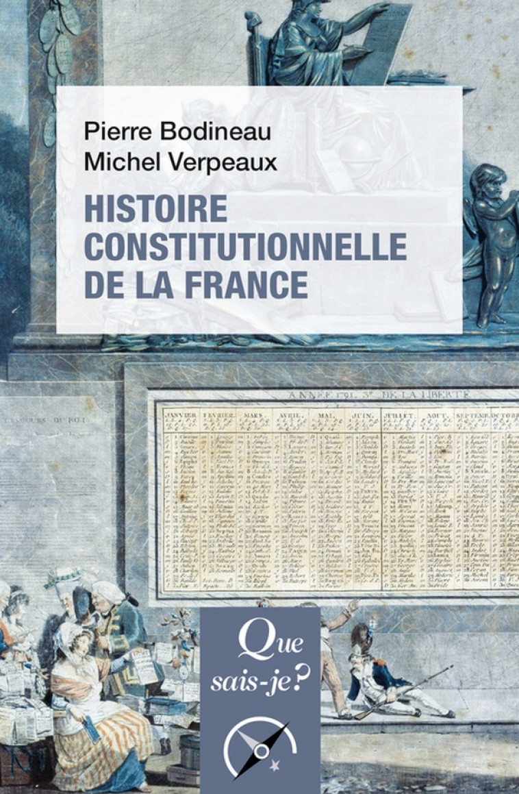 HISTOIRE CONSTITUTIONNELLE DE LA FRANCE - BODINEAU/VERPEAUX - QUE SAIS JE