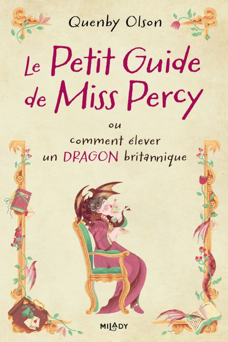 MISS PERCY, T1 : LE PETIT GUIDE DE MISS PERCY, OU COMMENT ELEVER UN DRAGON BRITANNIQUE - OLSON/MYE BI - MILADY
