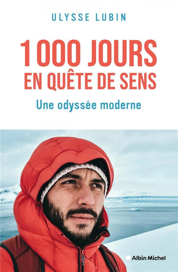 1000 JOURS EN QUETE DE SENS - UNE ODYSSEE MODERNE - LUBIN ULYSSE - ALBIN MICHEL