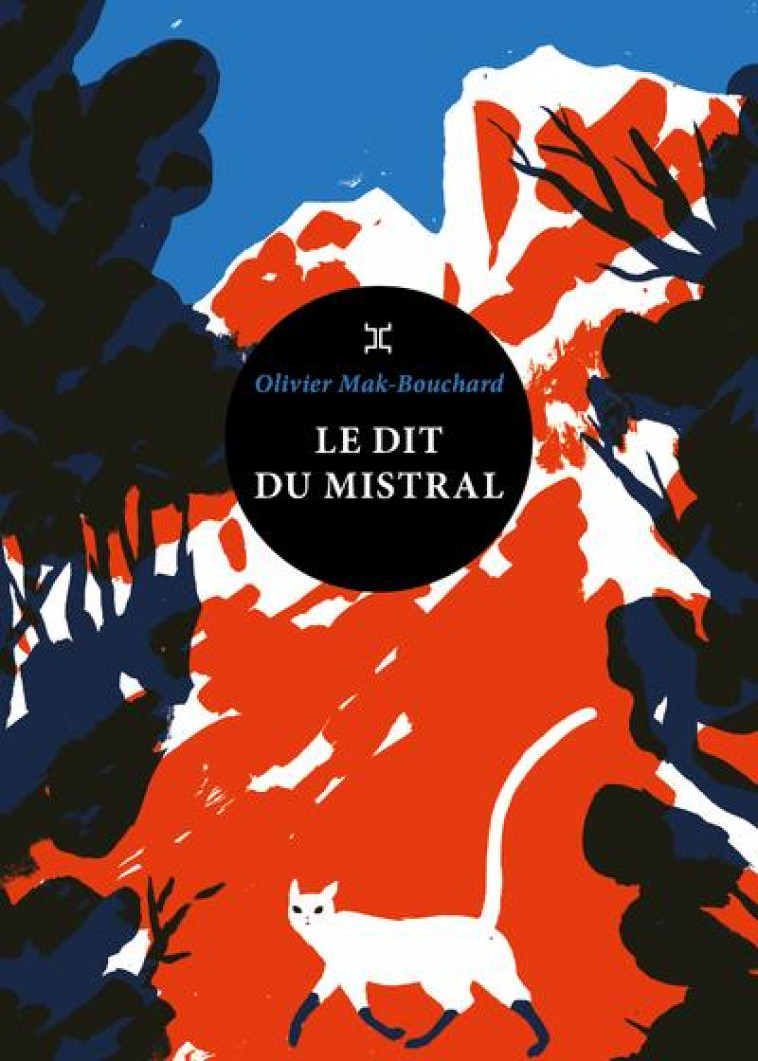 LE DIT DU MISTRAL - MAK-BOUCHARD OLIVIER - LE TRIPODE