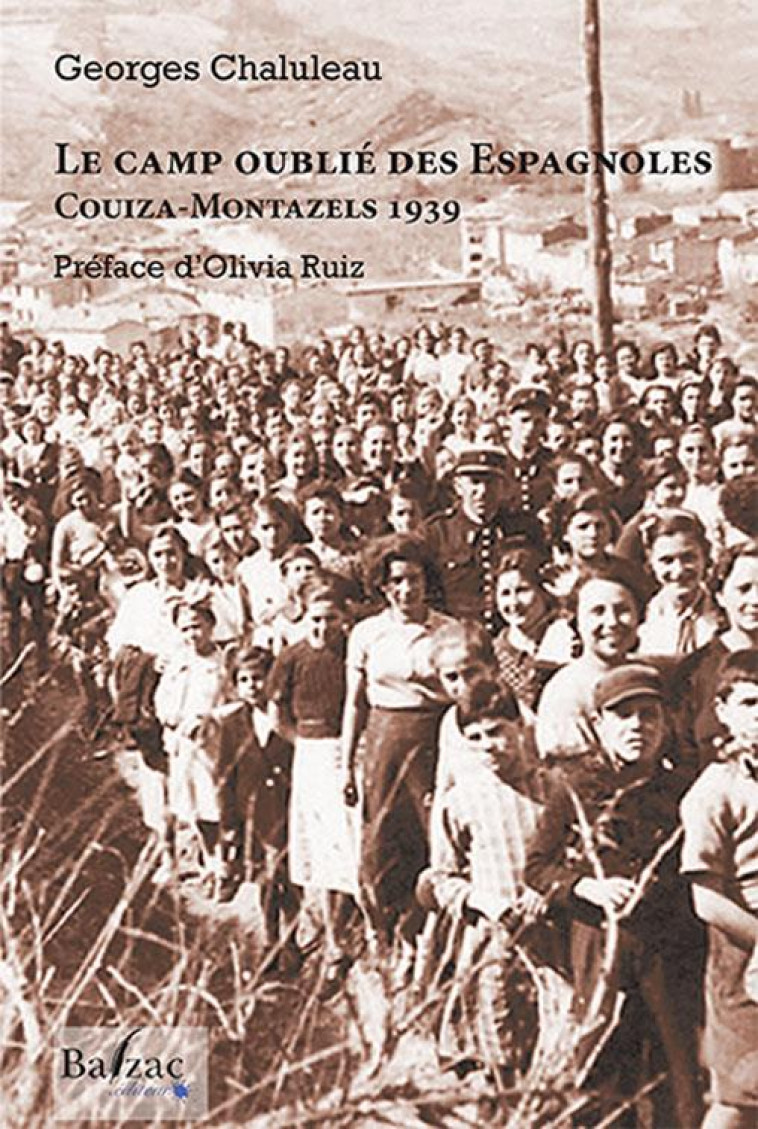 COUIZA 1939, LE CAMP OUBLIE DES ESPAGNOLES - CHALULEAU GEORGES - BALZAC