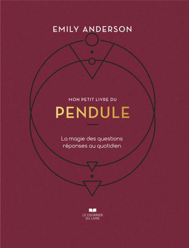 MON PETIT LIVRE DU PENDULE - LA MAGIE DES QUESTION REPONSES AU QUOTIDIEN - ANDERSON EMILY - COURRIER LIVRE