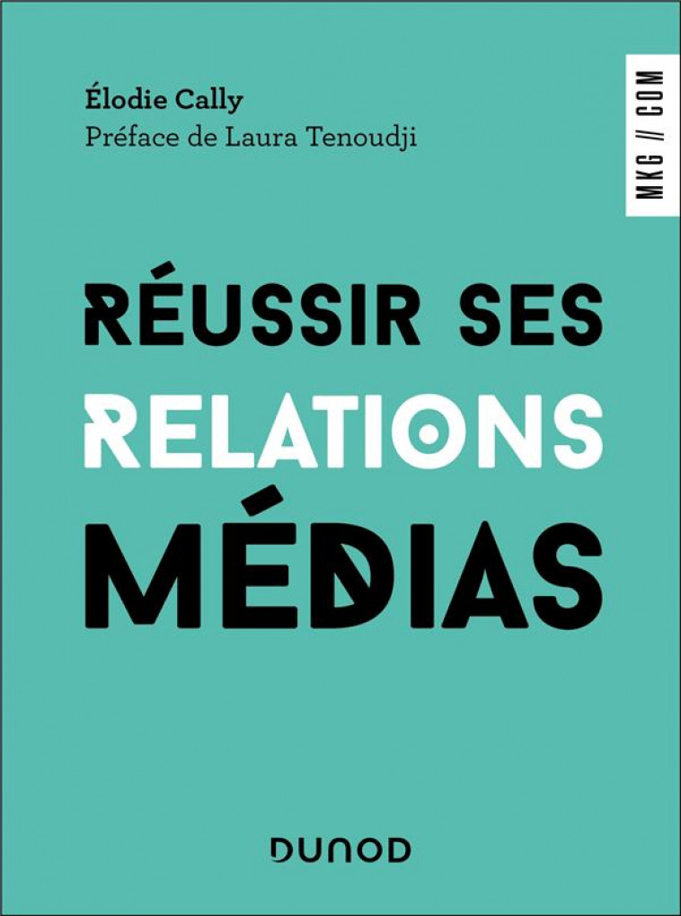 REUSSIR SES RELATIONS MEDIA - CALLY ELODIE - DUNOD