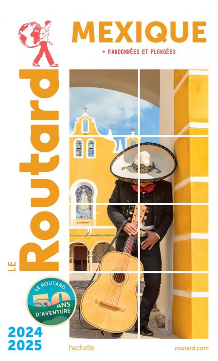 GUIDE DU ROUTARD : MEXIQUE  -  + RANDONNEES ET PLONGEES (EDITION 2024/2025) - COLLECTIF - HACHETTE