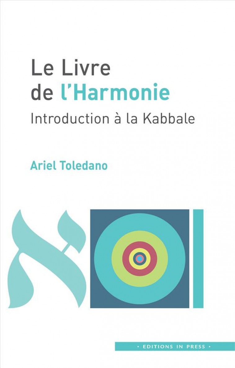 LE LIVRE DE L-HARMONIE. INTRODUCTION A LA KABBALE - TOLEDANO ARIEL - IN PRESS
