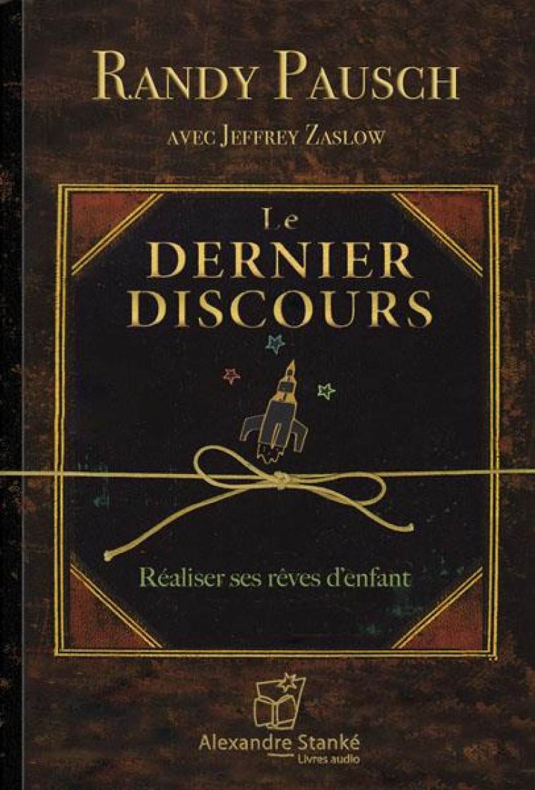 LE DERNIER DISCOURS - RANDY PAUSCH - ALEXANDRE STANKÉ