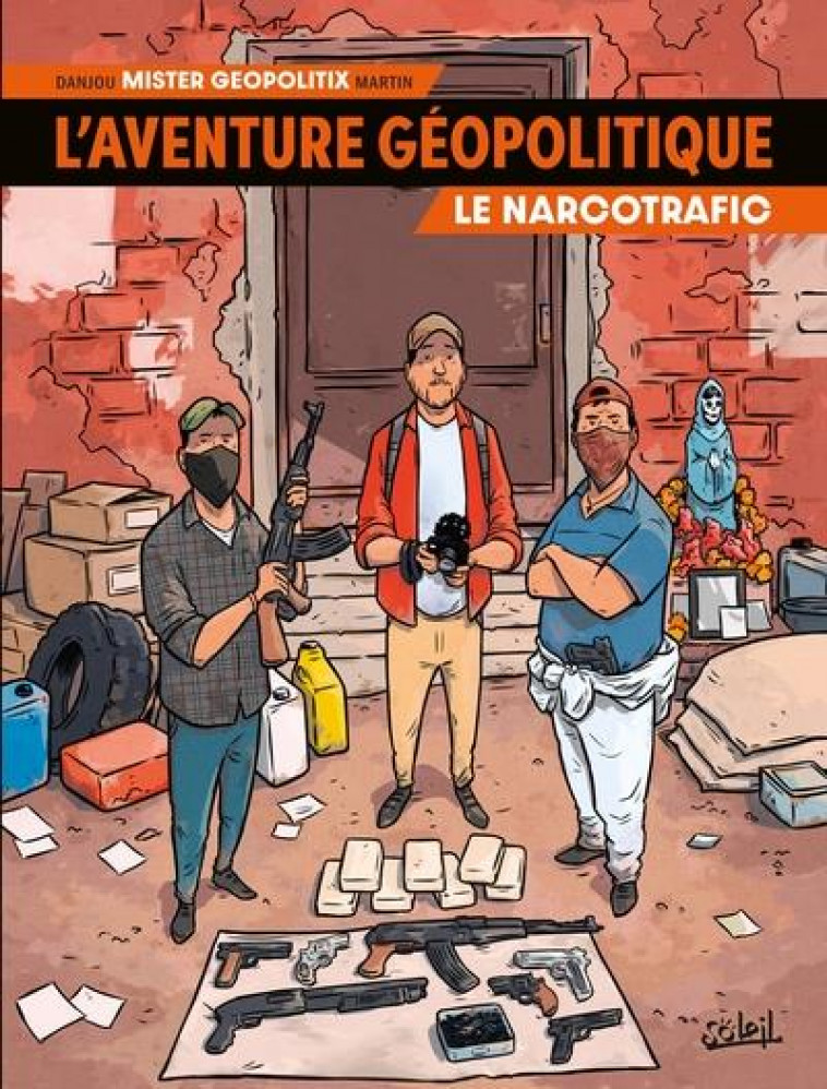 L-AVENTURE GEOPOLITIQUE T02 - LE NARCOTRAFIC - DANJOU - Soleil Productions