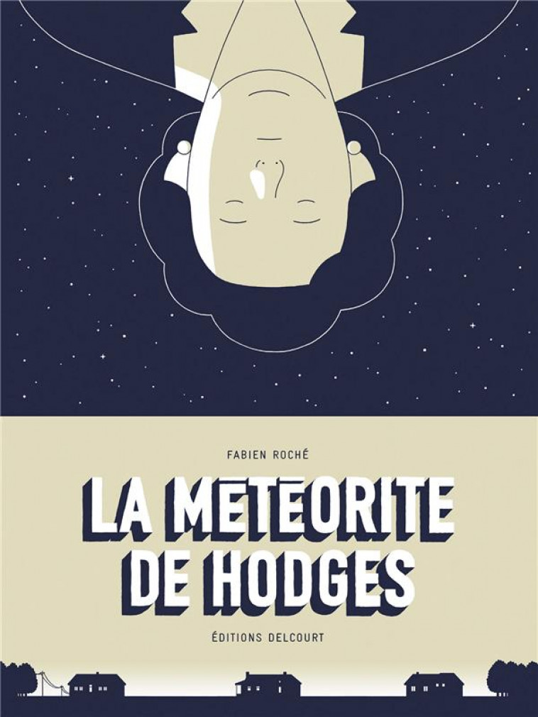 LA METEORITE DE HODGES - D-APRES UNE HISTOIRE VRAIE - ONE-SHOT - LA METEORITE DE HODGES - ROCHE FABIEN - DELCOURT