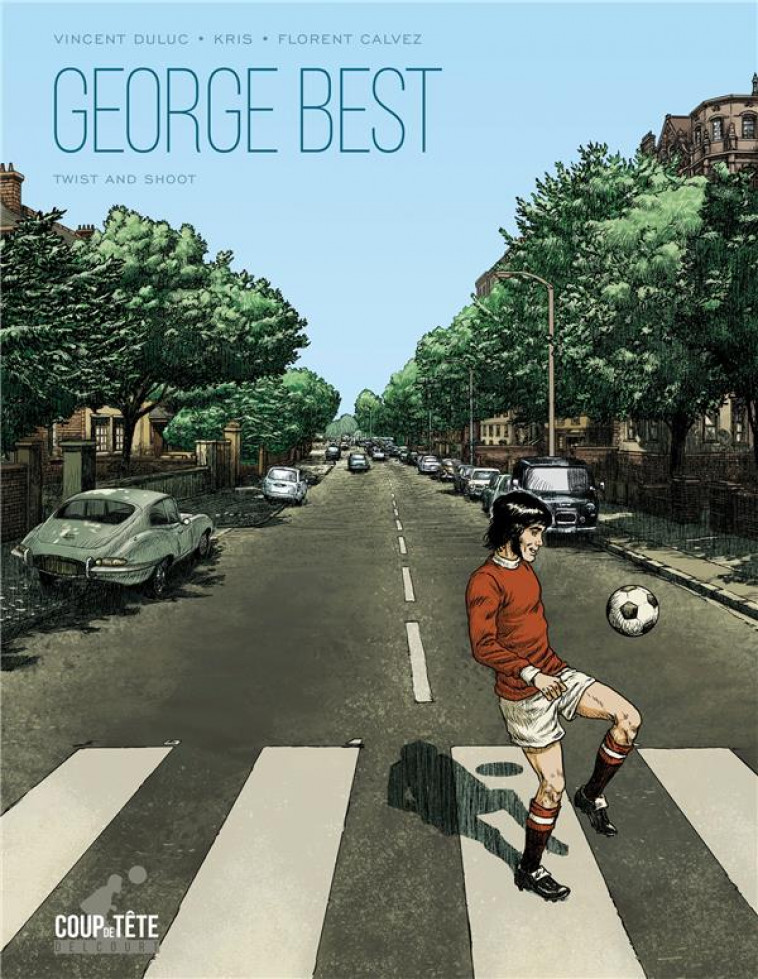 GEORGE BEST, TWIST AND SHOOT - CALVEZ/KRIS - DELCOURT