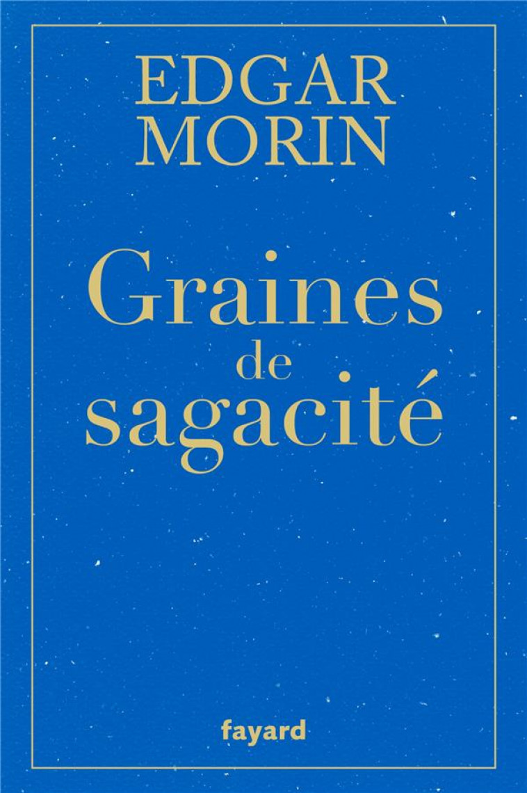 GRAINES DE SAGACITE - MORIN EDGAR - FAYARD